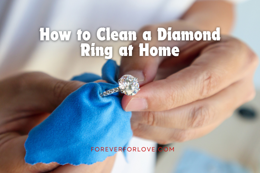 How to Clean a Diamond Ring at Home - A Complete Guide